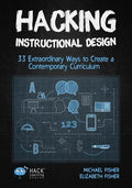 Hacking Instructional Design: 33 Extraordinary Ways to Create a Contemporary Curriculum - Paperback