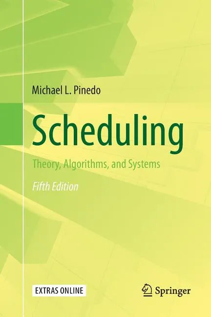 Scheduling: Theory, Algorithms, and Systems - Paperback