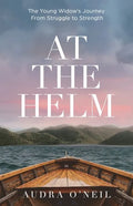 At the Helm: The Young Widow's Journey from Struggle to Strength - Paperback