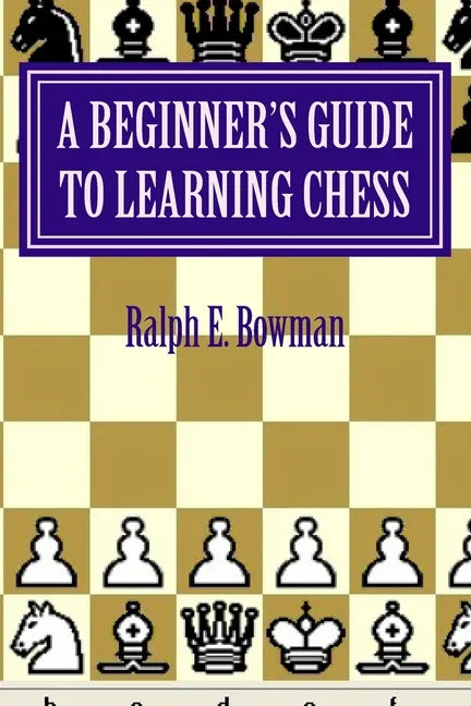A Beginner's Guide to Learning Chess - Paperback