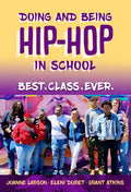 Doing and Being Hip-Hop in School: Best.Class.Ever. - Paperback