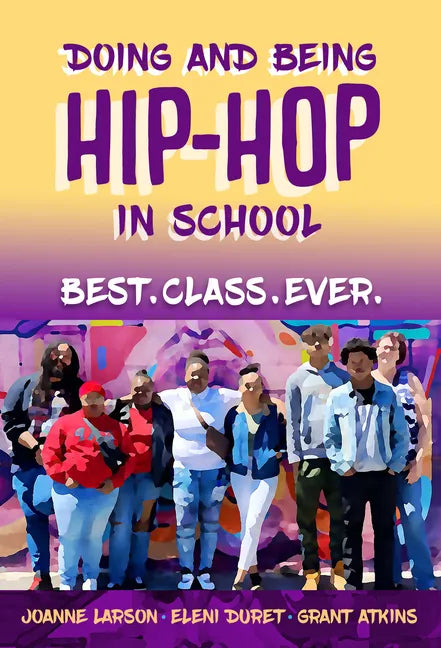 Doing and Being Hip-Hop in School: Best.Class.Ever. - Paperback