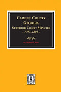 Camden County, Georgia Superior Court Minutes, 1797-1809. - Paperback