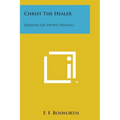 Christ the Healer: Sermons on Divine Healing - Paperback
