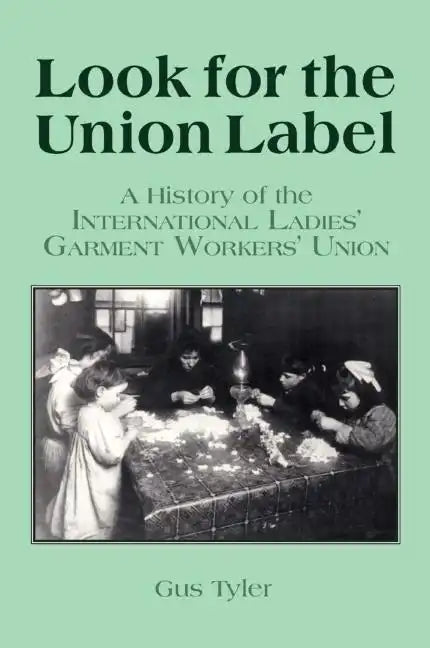 Look for the Union Label: History of the International Ladies' Garment Workers' Union - Paperback
