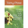 Profit from bull, bear and sideway markets - Paperback