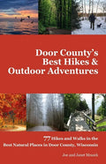 Door County's Best Hikes & Outdoor Adventures: 77 Hikes and Walks in the Best Natural Places in Door County, Wisconsin - Paperback