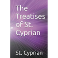 The Treatises of St. Cyprian - Paperback