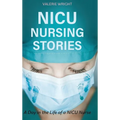 NICU Nursing Stories: A Day in the Life of a NICU Nurse - Hardcover