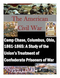 Camp Chase, Columbus, Ohio, 1861-1865: A Study of the Union's Treatment of Confederate Prisoners of War - Paperback