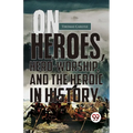 On Heroes, Hero-Worship, And The Heroic In History - Paperback