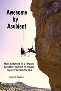 Awesome by Accident: How adapting to a "tragic accident" led me to create my extraordinary life - Paperback