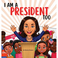 I Am A President Too: Inspired By Kamala Harris's: Young Dreams, Big Changes - Hardcover