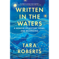 Written in the Waters: A Memoir of History, Home, and Belonging - Hardcover