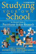 Studying Your Own School: An Educator′s Guide to Practitioner Action Research - Paperback