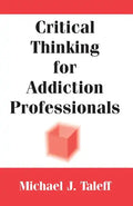 Critical Thinking for Addiction Professionals - Paperback