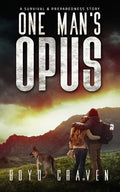 One Man's Opus: A Survival And Preparedness Story - Paperback