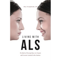 Living with ALS: The Battle of Choosing Hope over Despair, and Lessons Learned in the Journey - Paperback