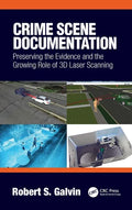 Crime Scene Documentation: Preserving the Evidence and the Growing Role of 3D Laser Scanning - Hardcover