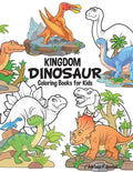 Dinosaur Kingdom Coloring Books For Kids: Dinosaur Coloring Book for Boys, Girls, Toddlers, Preschoolers, Kids 3-8, 6-8 (Dinosaur Books) - Paperback