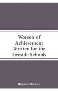 Women of Achievement: Written for the Fireside Schools - Paperback