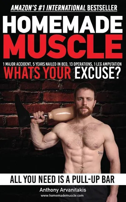 HomeMade Muscle: All You Need is a Pull up Bar (Motivational Bodyweight Workout Guide) - Paperback