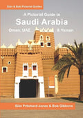 Saudi Arabia: A Pictorial Guide: Oman, UAE, Yemen, Kuwait, Bahrain and Qatar - Paperback