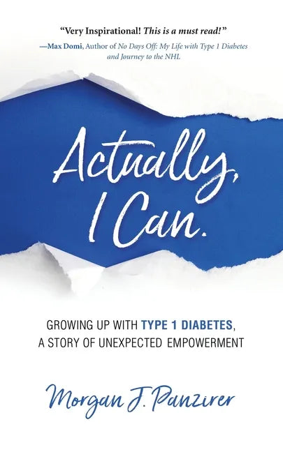 Actually, I Can.: Growing Up with Type 1 Diabetes, A Story of Unexpected Empowerment - Paperback