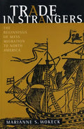 Trade in Strangers: The Beginnings of Mass Migration to North America - Paperback