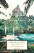 The Good Life: Sailing in the South Pacific in the good ship Mah-lish - Paperback