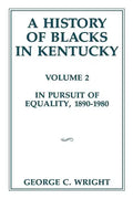 A History of Blacks in Kentucky: In Pursuit of Equality, 1890-1980 Volume 2 - Paperback