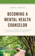 Becoming a Mental Health Counselor: A Guide to Career Development and Professional Identity - Paperback