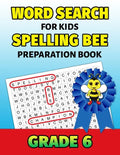 Word Search For Kids Spelling Bee Preparation Book Grade 6: 6th Grade Spelling Workbook Fun Puzzle Book Sixth Grade Teacher Student Class Homeschool - Paperback
