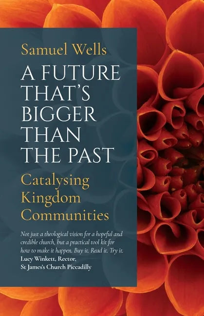 A Future That's Bigger Than the Past: Towards the Renewal of the Church - Paperback