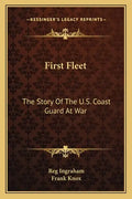 First Fleet: The Story of the U.S. Coast Guard at War - Paperback