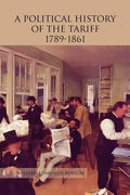 A Political History of the Tariff 1789-1861 - Paperback