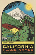 California Place Names, 40th Anniversary Edition: The Origin and Etymology of Current Geographical Names - Paperback