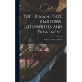 The Human Foot, Anatomy, Deformities and Treatment - Hardcover