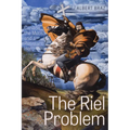 The Riel Problem: Canada, the Métis, and a Resistant Hero - Paperback
