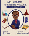 Mr. Business: The Adventures of Little BK: Book 2: The Science Project - Paperback