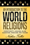 An Introduction to the World Religions: Christianity, Judaism, Islam, Buddhism, Hinduism, and Taoism - Paperback