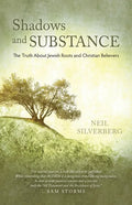 Shadows and Substance: The Truth About Jewish Roots and Christian Believers - Paperback