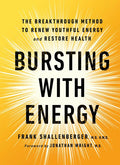 Bursting with Energy: The Breakthrough Method to Renew Youthful Energy and Restore Health, 2nd Edition - Hardcover