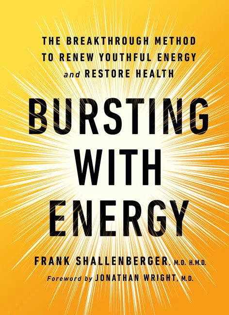 Bursting with Energy: The Breakthrough Method to Renew Youthful Energy and Restore Health, 2nd Edition - Hardcover