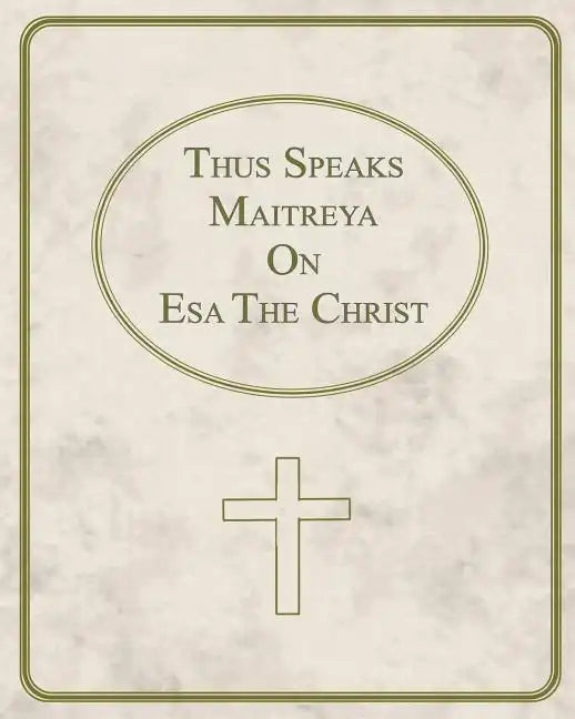 Thus Speaks Maitreya On Esa The Christ - Paperback