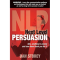 Next Level Persuasion: Sell anything to anyone and have them thank you for it! - Paperback