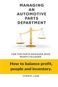 Managing An Automotive Parts Department: For the Parts Manager Who Wants to learn How to balance Profit, People and Inventory - Paperback