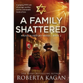A Family Shattered: A gripping WW2 tale of courage, sacrifice, and the unbreakable bonds of love - Paperback