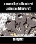 A Correct Key to the Entered Apprentice Fellow Craft and Master Mason Degrees - Paperback