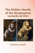 The Hidden Heretic of the Renaissance: Leonardo - Paperback
